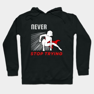 Never stop trying motivational design Hoodie